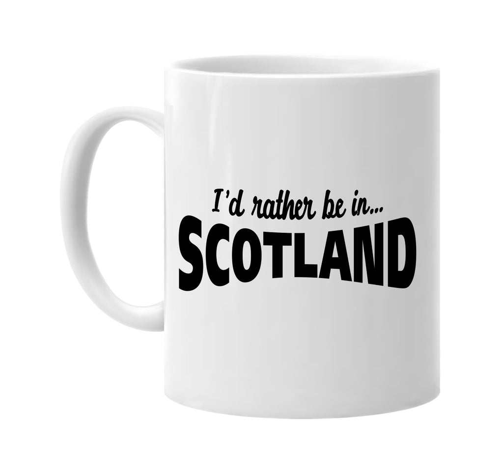 id rather be in scotland signature outlet novelty coffee cup mug graphic gift ideas gifts for the family mom dad