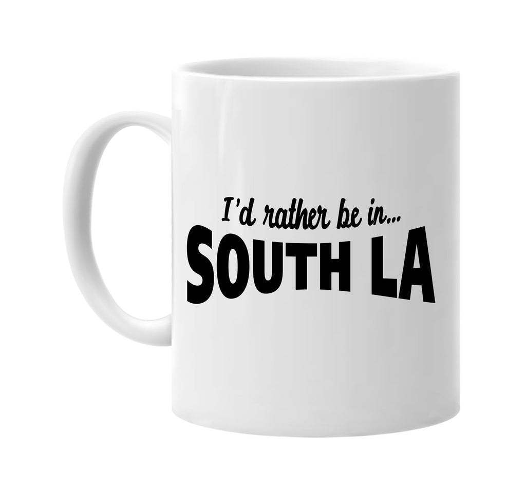 id rather be in south la signature outlet novelty coffee cup mug graphic gift ideas gifts for the family mom dad