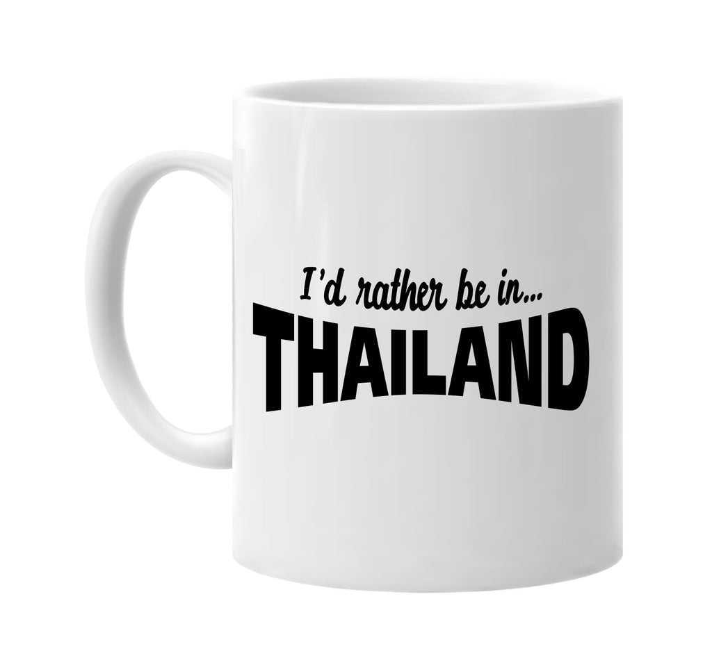 id rather be in thailand signature outlet novelty coffee cup mug graphic gift ideas gifts for the family mom dad