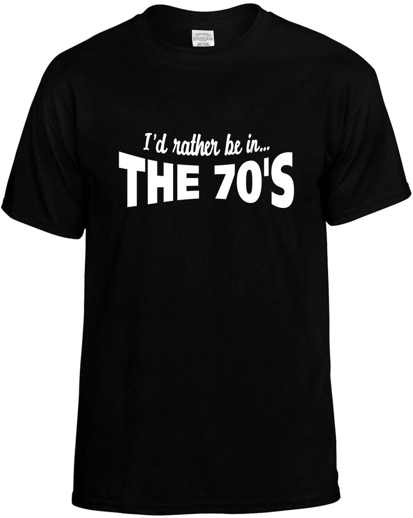 id rather be in the 70s mens funny t-shirt black