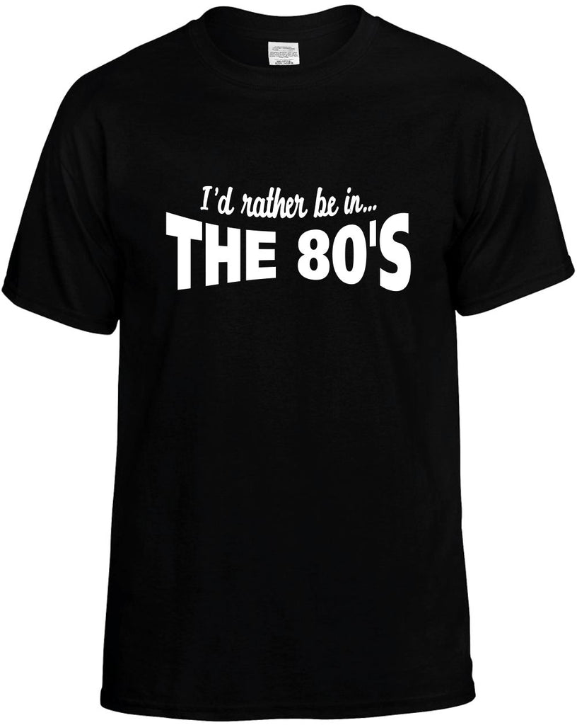 id rather be in the 80s mens funny t-shirt black