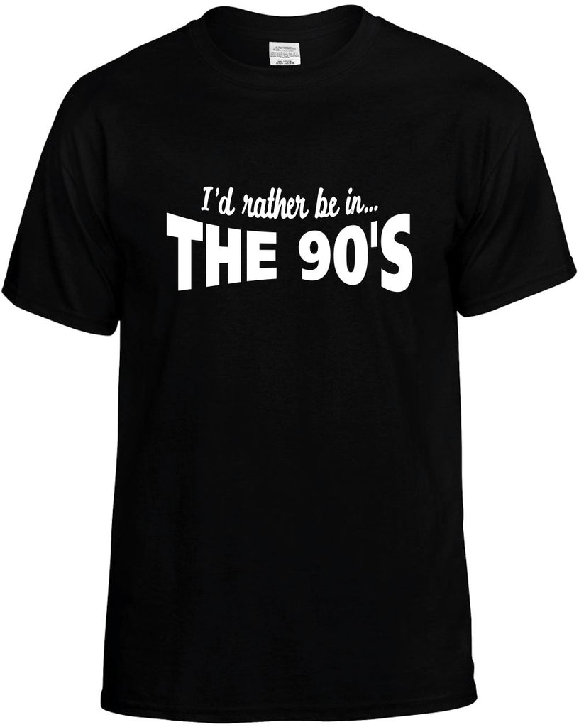 id rather be in the 90s mens funny t-shirt black