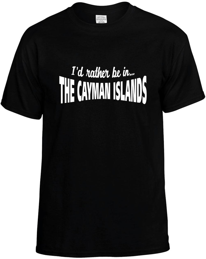 id rather be in the cayman islands mens funny t-shirt black