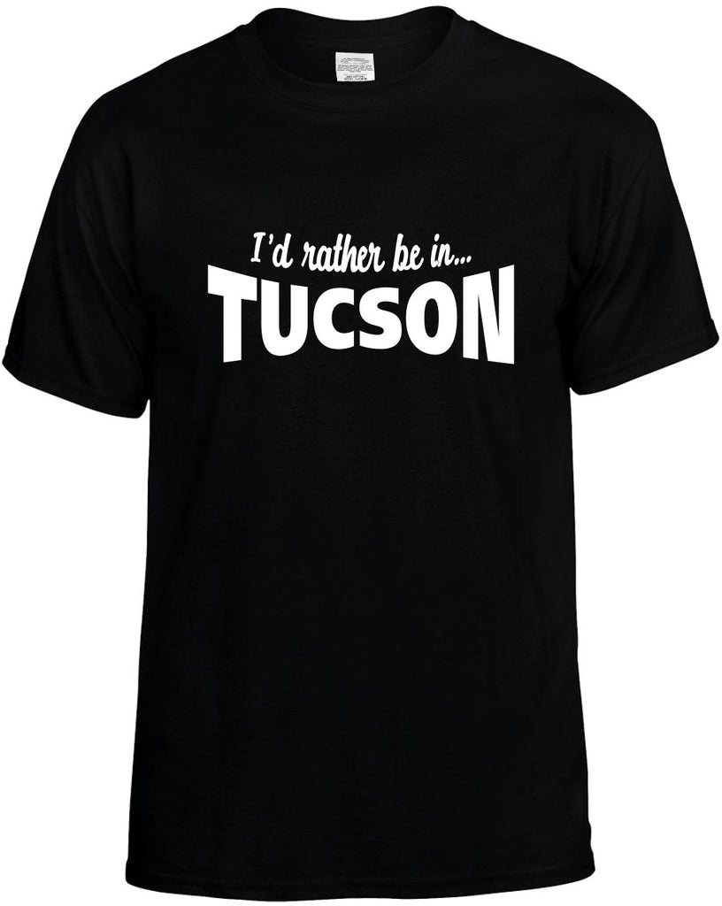 id rather be in tucson mens funny t-shirt black