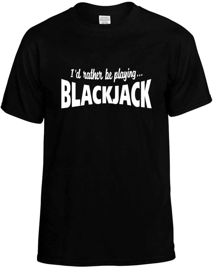 id rather be playing blackjack mens funny t-shirt black