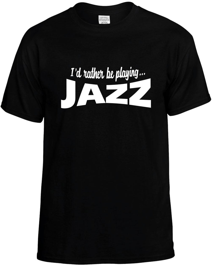 id rather be playing jazz mens funny t-shirt black