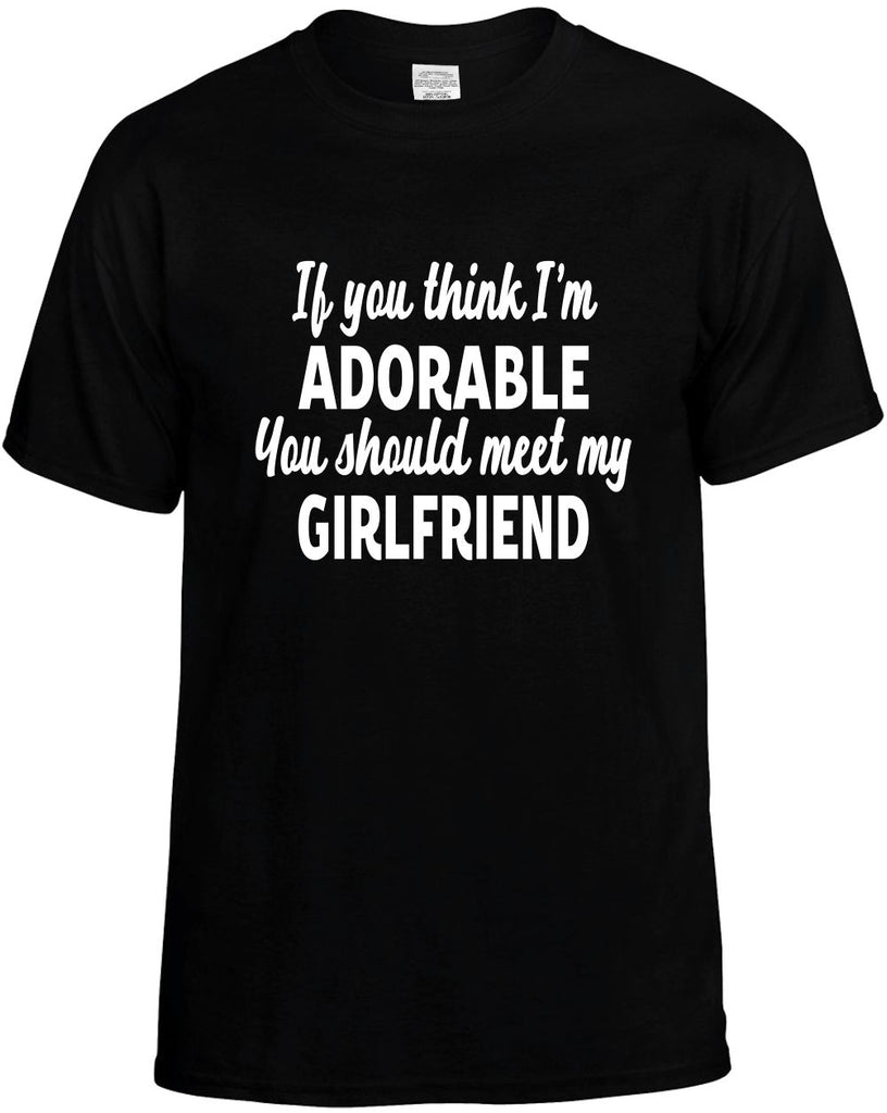 you think im adorable meet my girlfriend mens funny t-shirt black