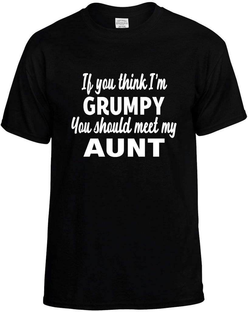 you think im grumpy you should meet my aunt mens funny t-shirt black