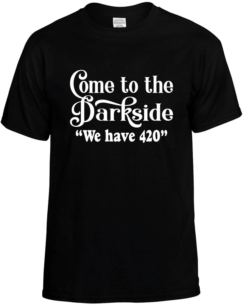 come to the dark side we have 420 mens funny t-shirt black