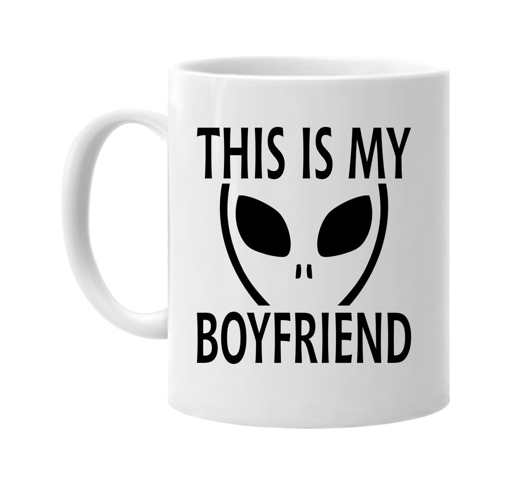 this is my boyfriend alien ufo space signature outlet novelty coffee cup mug graphic gift ideas gifts for the family mom dad