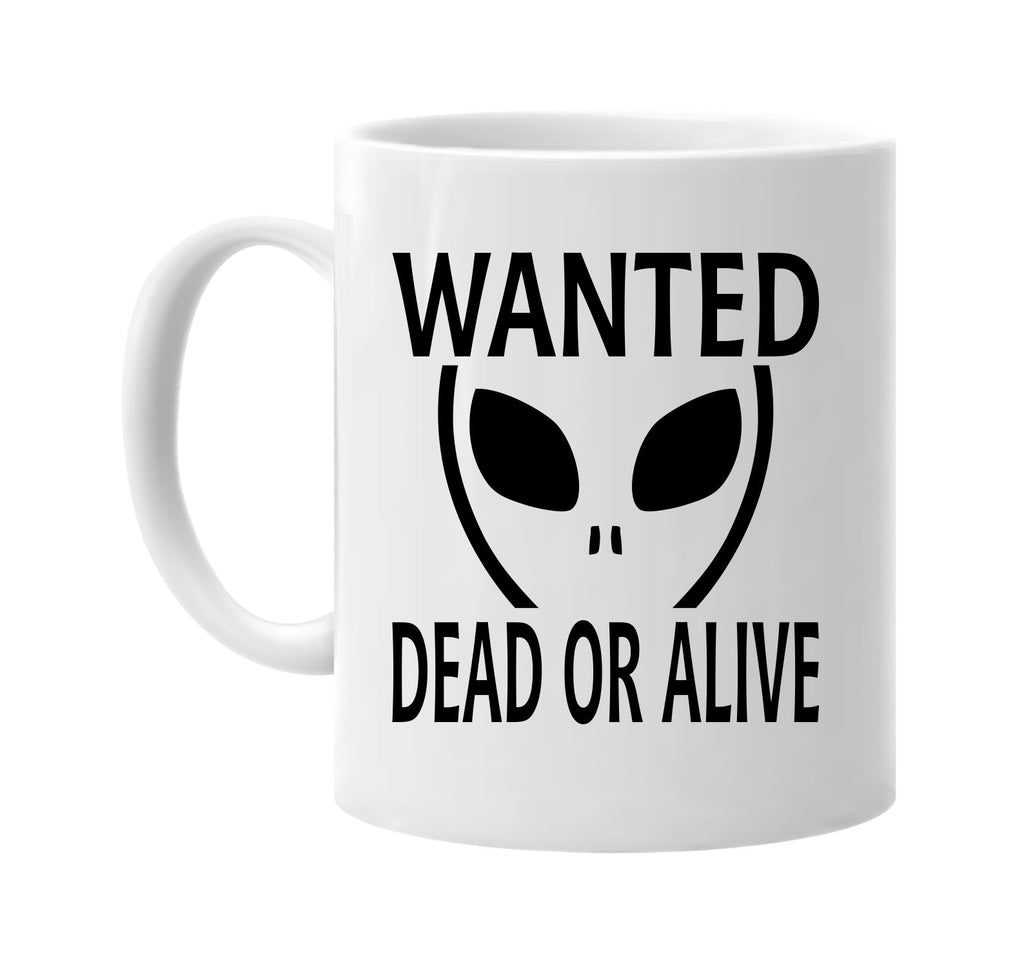 wanted dead or alive alien ufo space signature outlet novelty coffee cup mug graphic gift ideas gifts for the family mom dad