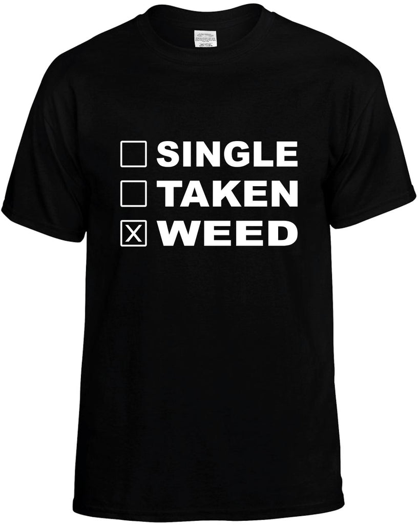 single taken weed humorous marijuana pot mens funny t-shirt black