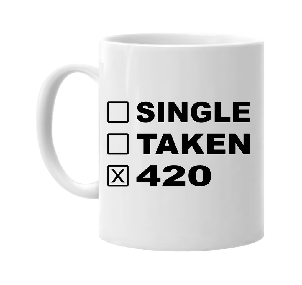 single taken 420 humorous marijuana pot signature outlet novelty coffee cup mug graphic gift ideas gifts for the family mom dad