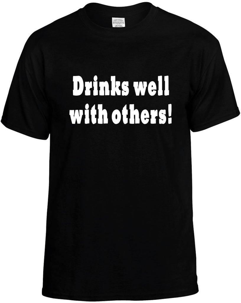 drinks well with others alcohol drinking beer mens funny t-shirt black