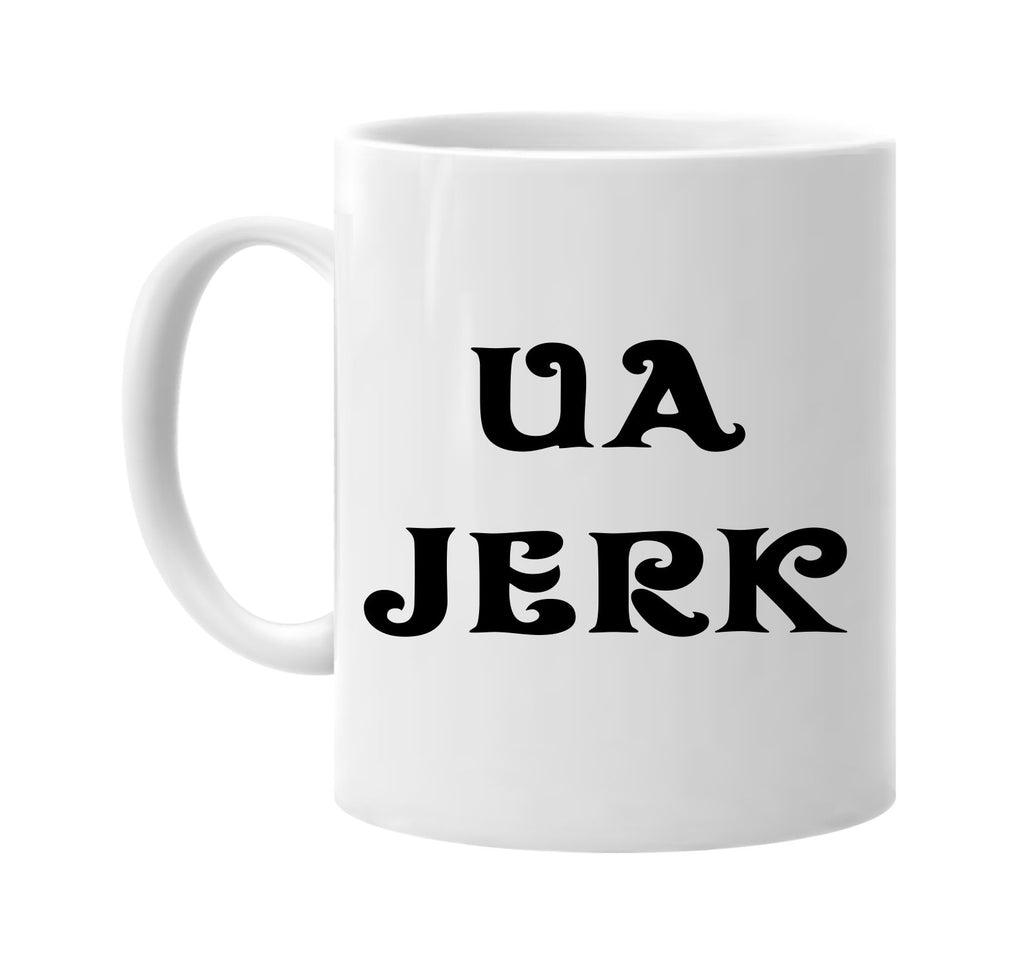 ua jerk humorous sarcasm signature outlet novelty coffee cup mug graphic gift ideas gifts for the family mom dad