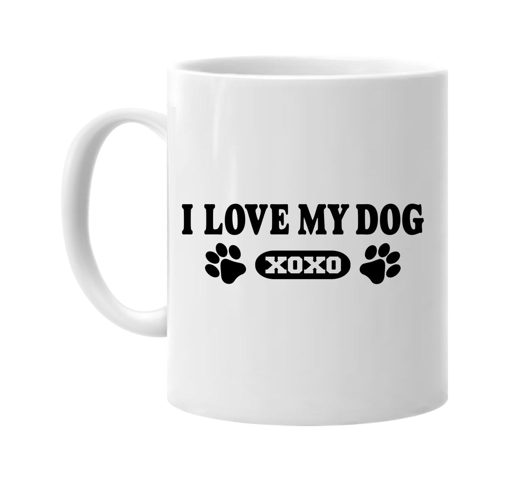 i love my dog xoxo animal lover dog person signature outlet novelty coffee cup mug graphic gift ideas gifts for the family mom dad