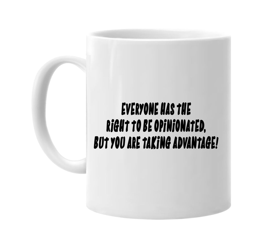 everyone has the right opinionated signature outlet novelty coffee cup mug graphic gift ideas gifts for the family mom dad