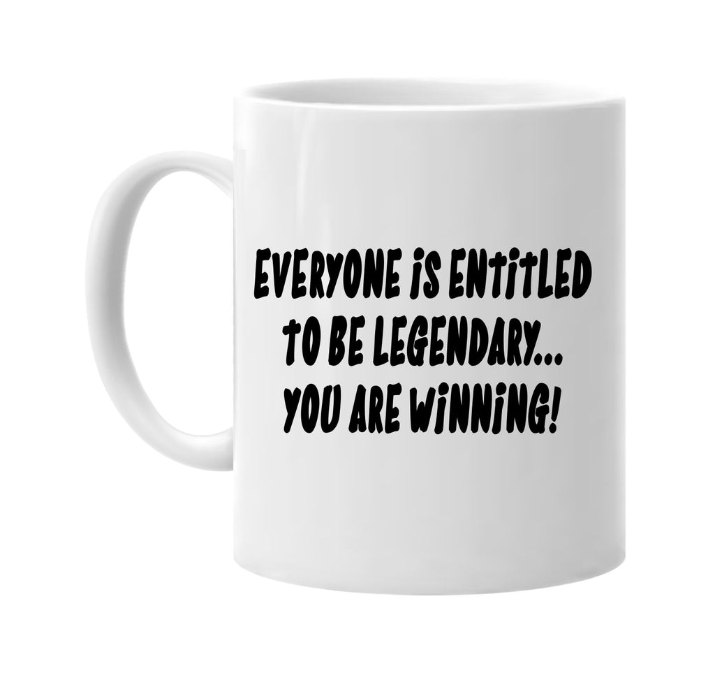 everyone is entitled legendary signature outlet novelty coffee cup mug graphic gift ideas gifts for the family mom dad