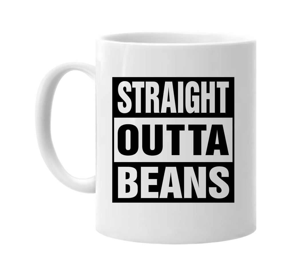 Straight Outta Beans signature outlet novelty coffee cup mug graphic gift ideas gifts for the family mom dad mens signature outlet novelty graphic gift ideas