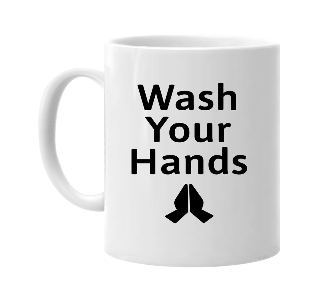 Wash Your Hands signature outlet novelty coffee cup mug graphic gift ideas gifts for the family mom dad mens signature outlet novelty graphic gift ideas