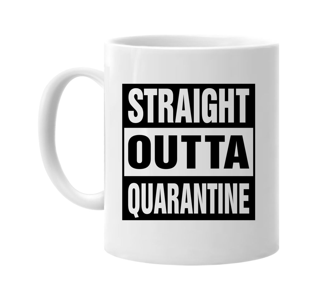 Straight Outta Quarantine signature outlet novelty coffee cup mug graphic gift ideas gifts for the family mom dad mens signature outlet novelty graphic gift ideas