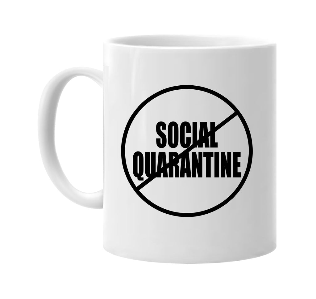 No Anti Social Quarantine signature outlet novelty coffee cup mug graphic gift ideas gifts for the family mom dad mens signature outlet novelty graphic gift ideas