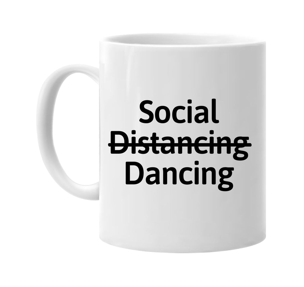 Social Distancing Dancing signature outlet novelty coffee cup mug graphic gift ideas gifts for the family mom dad mens signature outlet novelty graphic gift ideas