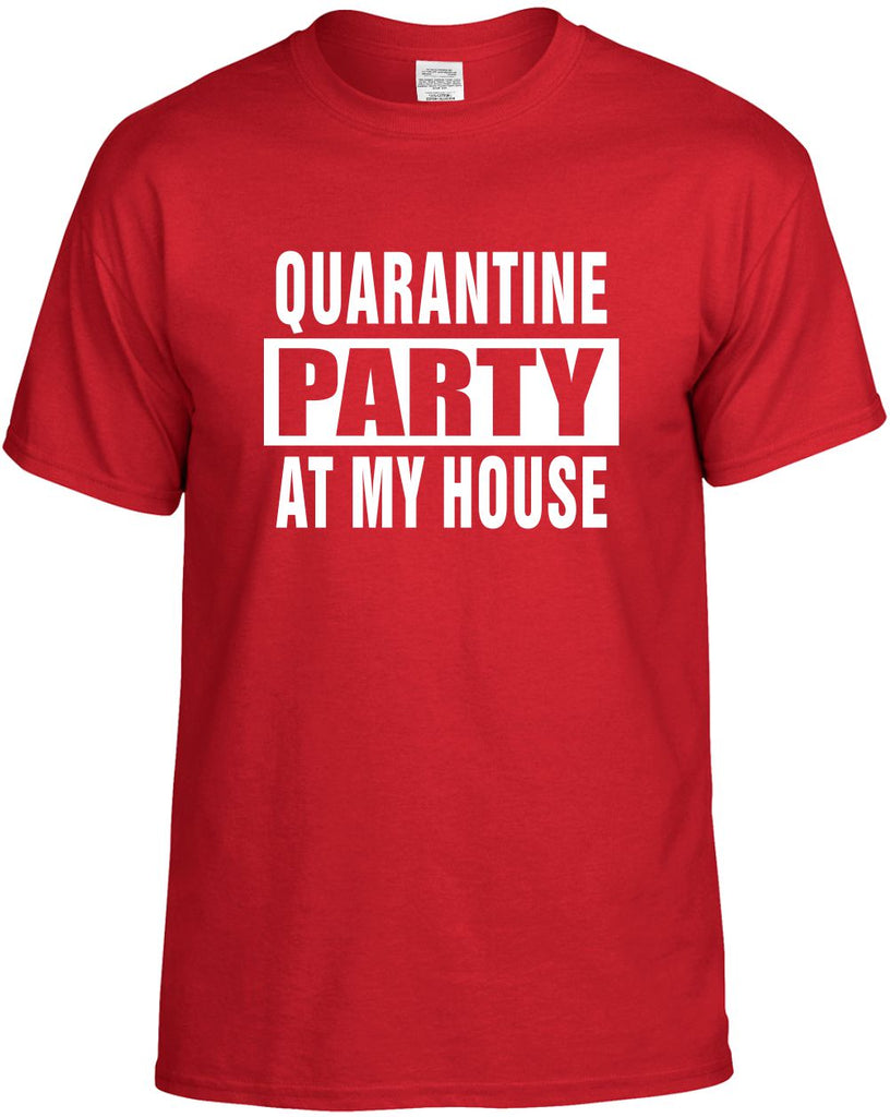 Quarantine Party at my House Unisex T-Shirt Novelty Graphic Tee Shirt –  Signature Outlet