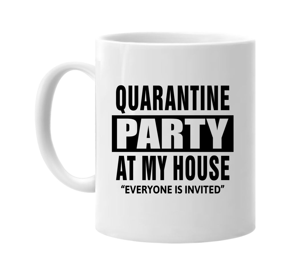 Quarantine Party Everyone Invited signature outlet novelty coffee cup mug graphic gift ideas gifts for the family mom dad mens signature outlet novelty graphic gift ideas