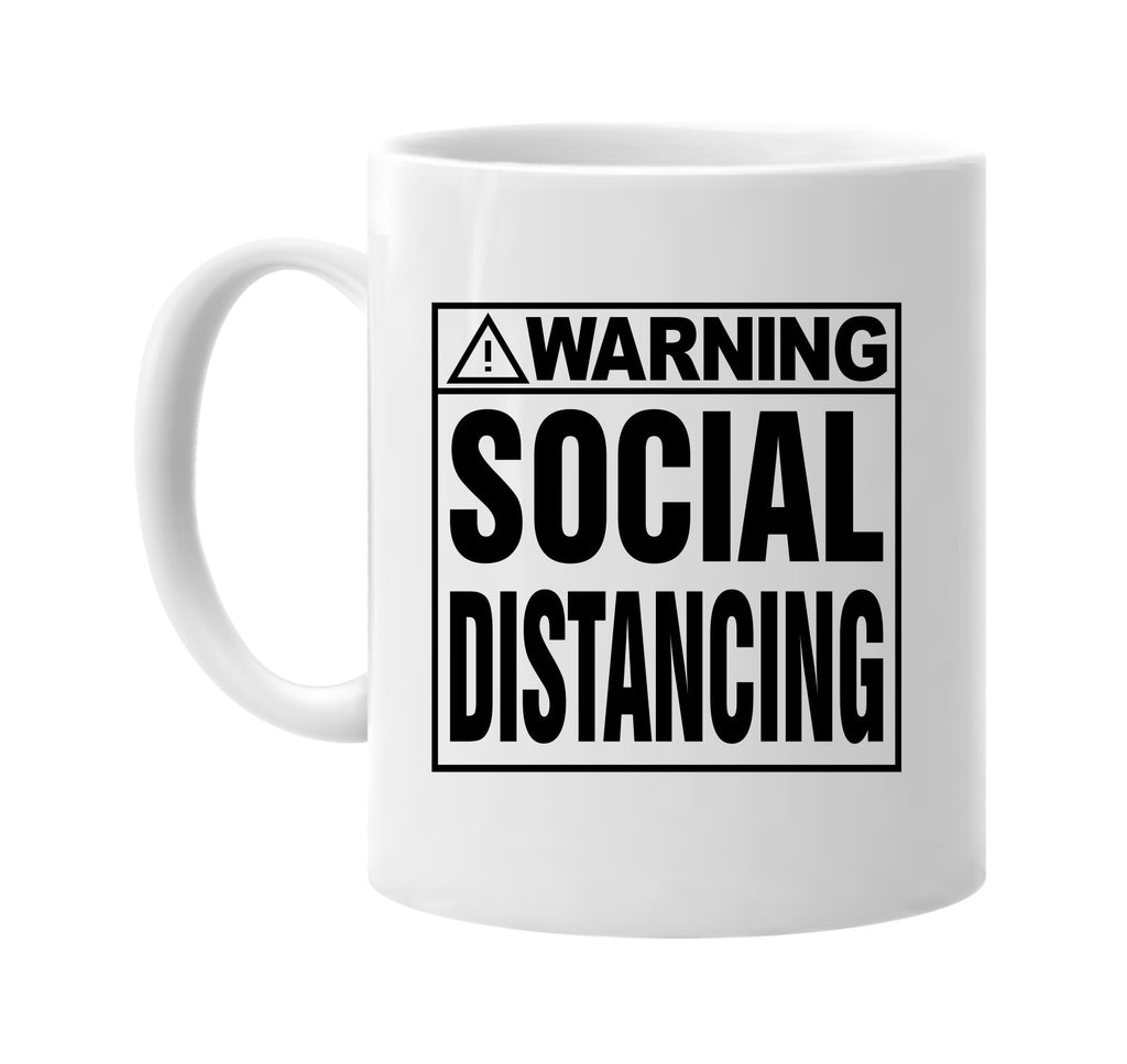 Warning! Social Distancing signature outlet novelty coffee cup mug graphic gift ideas gifts for the family mom dad mens signature outlet novelty graphic gift ideas