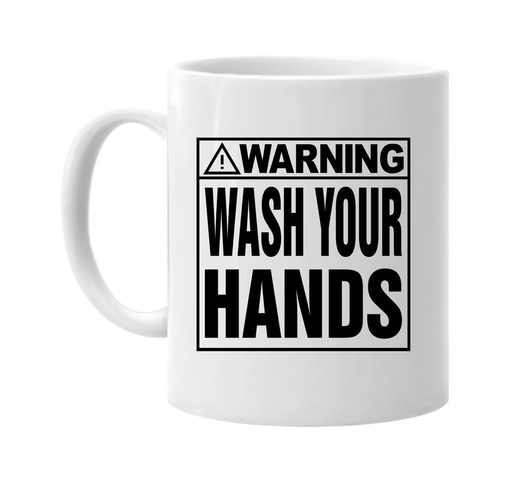 Warning! Wash Your Hands signature outlet novelty coffee cup mug graphic gift ideas gifts for the family mom dad mens signature outlet novelty graphic gift ideas