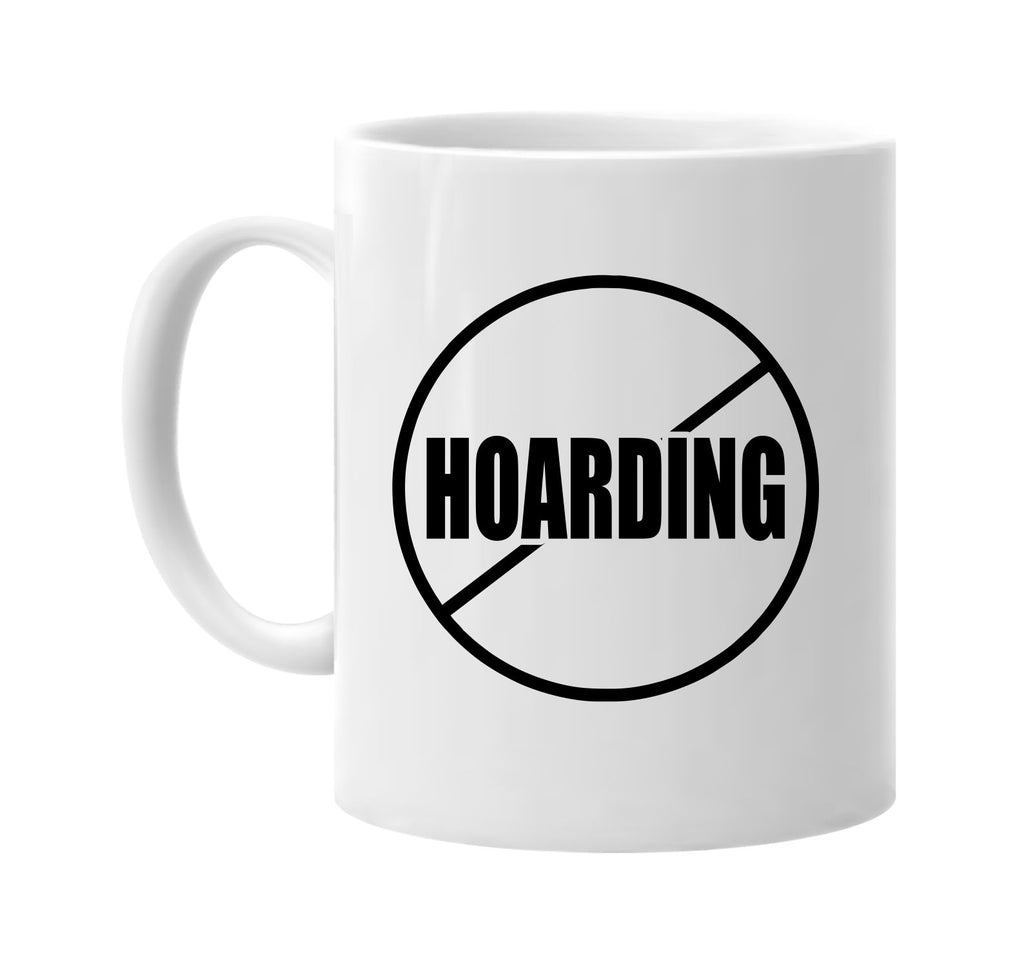 Anti No Hoarding signature outlet novelty coffee cup mug graphic gift ideas gifts for the family mom dad mens signature outlet novelty graphic gift ideas