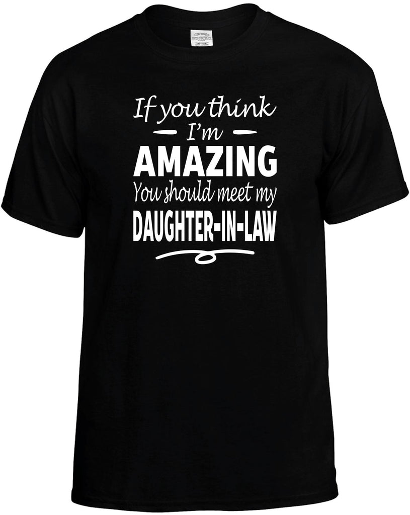 Think I'm Amazing, My Daughter-In-Law Men's T-Shirt Funny Novelty Graphic Unisex Tee