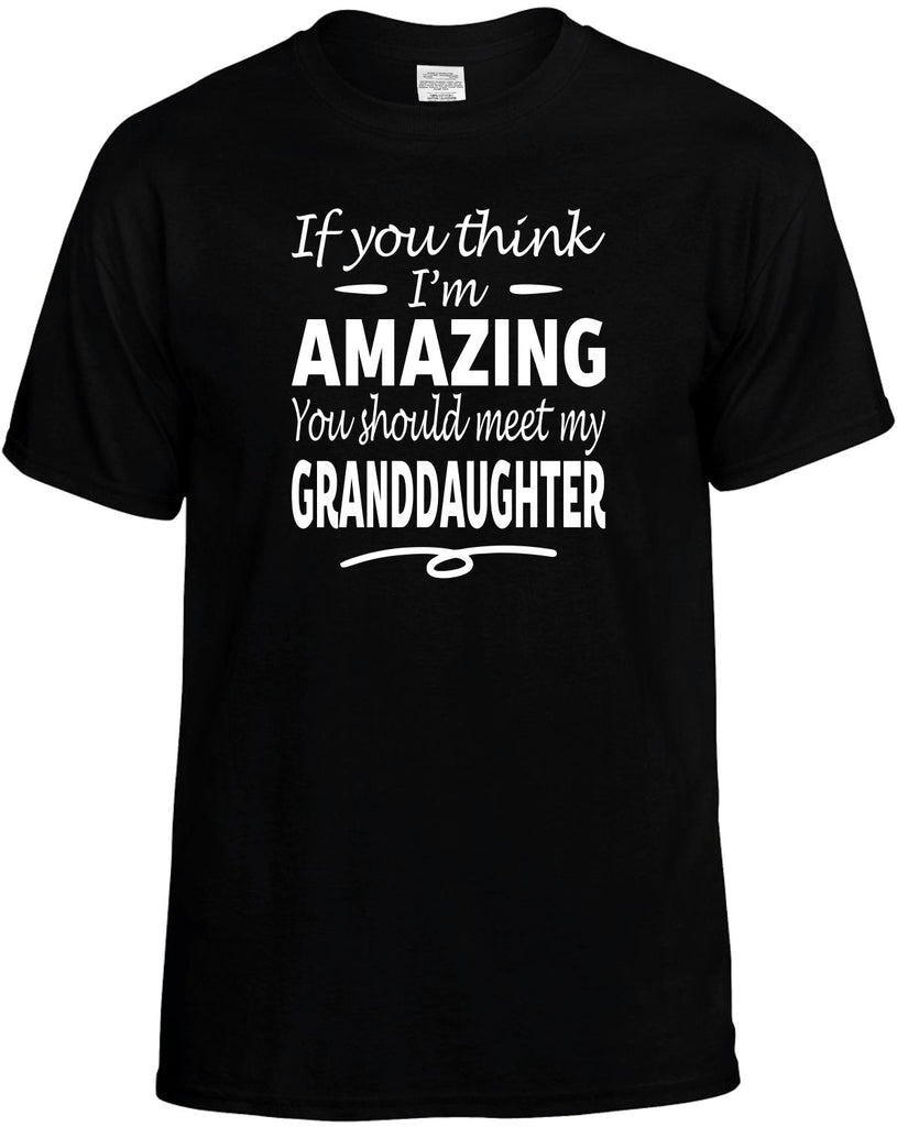 Think I'm Amazing, Meet My Granddaughter Men's T-Shirt Funny Novelty Graphic Unisex Tee