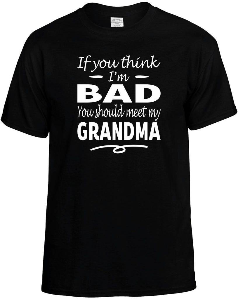 Think I'm Bad, You Should Meet My Grandma Men's T-Shirt Funny Novelty Graphic Unisex Tee