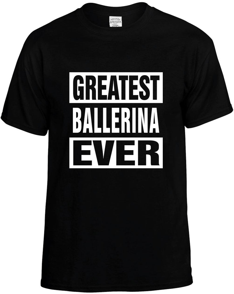 greatest ballerina ever mens funny t-shirt black