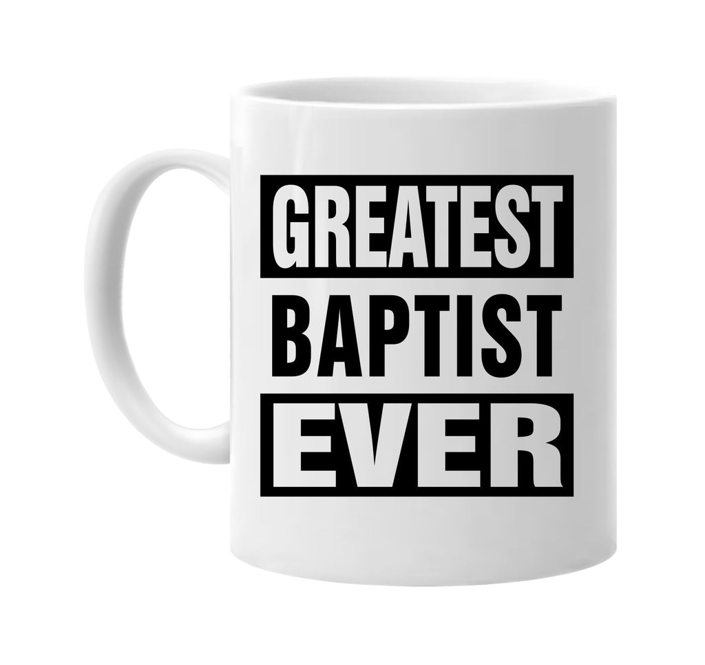 greatest baptist ever signature outlet novelty coffee cup mug graphic gift ideas gifts for the family mom dad