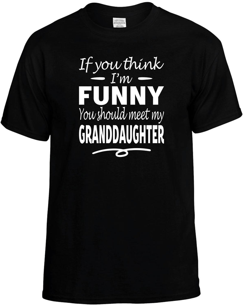 Think I'm Funny, Meet My Granddaughter Men's T-Shirt Funny Novelty Graphic Unisex Tee