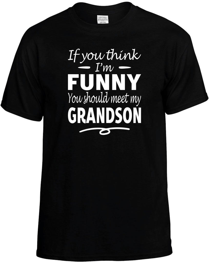 If You Think I'm Funny, Meet My Grandson Men's T-Shirt Funny Novelty Graphic Unisex Tee