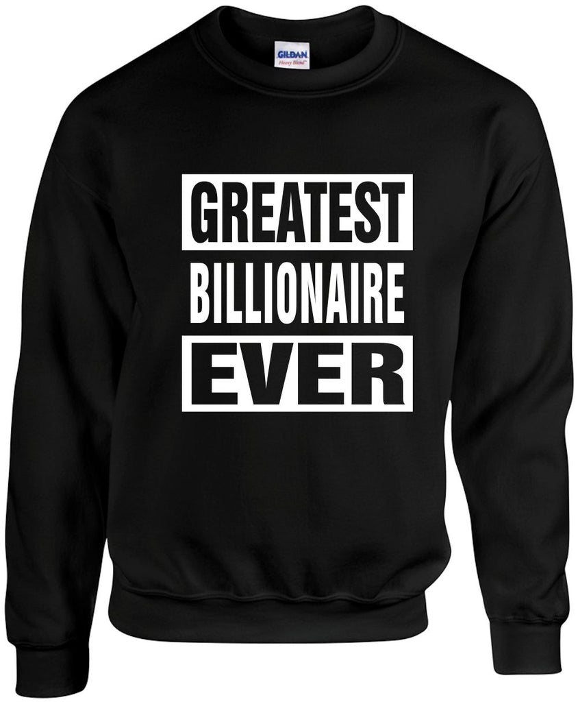 greatest billionaire ever unisex crewneck sweatshirt black signature outlet novelty 