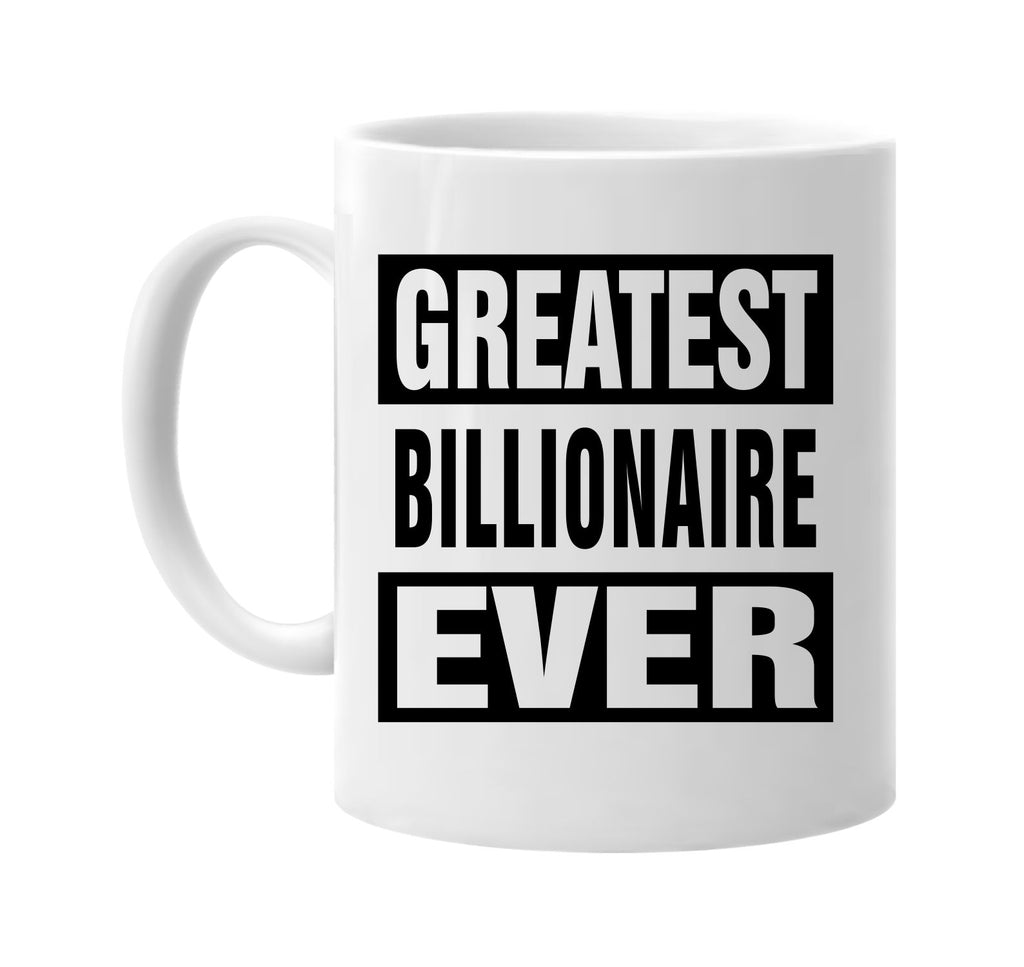 greatest billionaire ever signature outlet novelty coffee cup mug graphic gift ideas gifts for the family mom dad