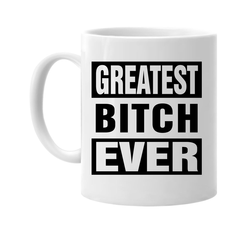 greatest bitch ever signature outlet novelty coffee cup mug graphic gift ideas gifts for the family mom dad