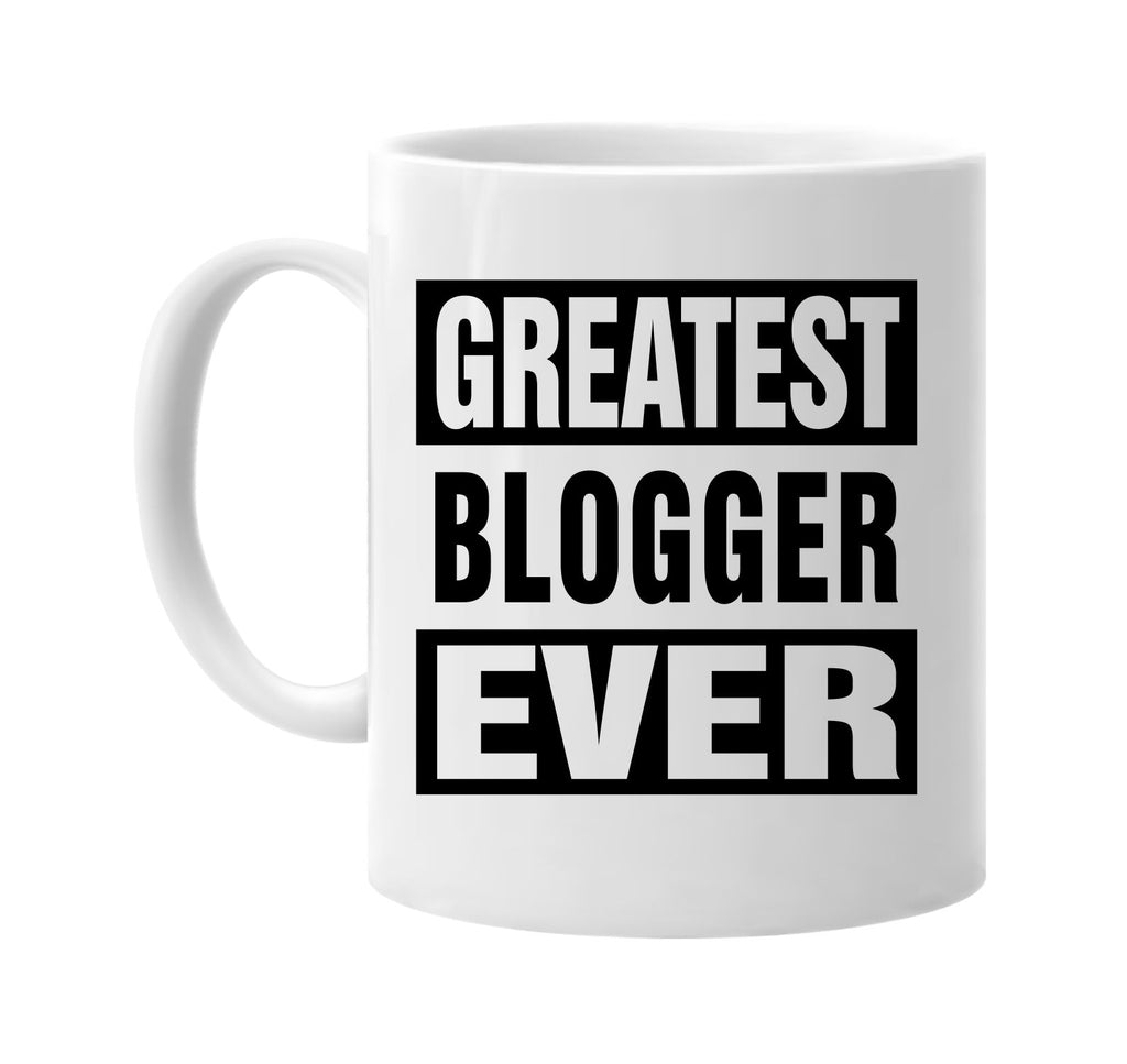 greatest blogger ever signature outlet novelty coffee cup mug graphic gift ideas gifts for the family mom dad