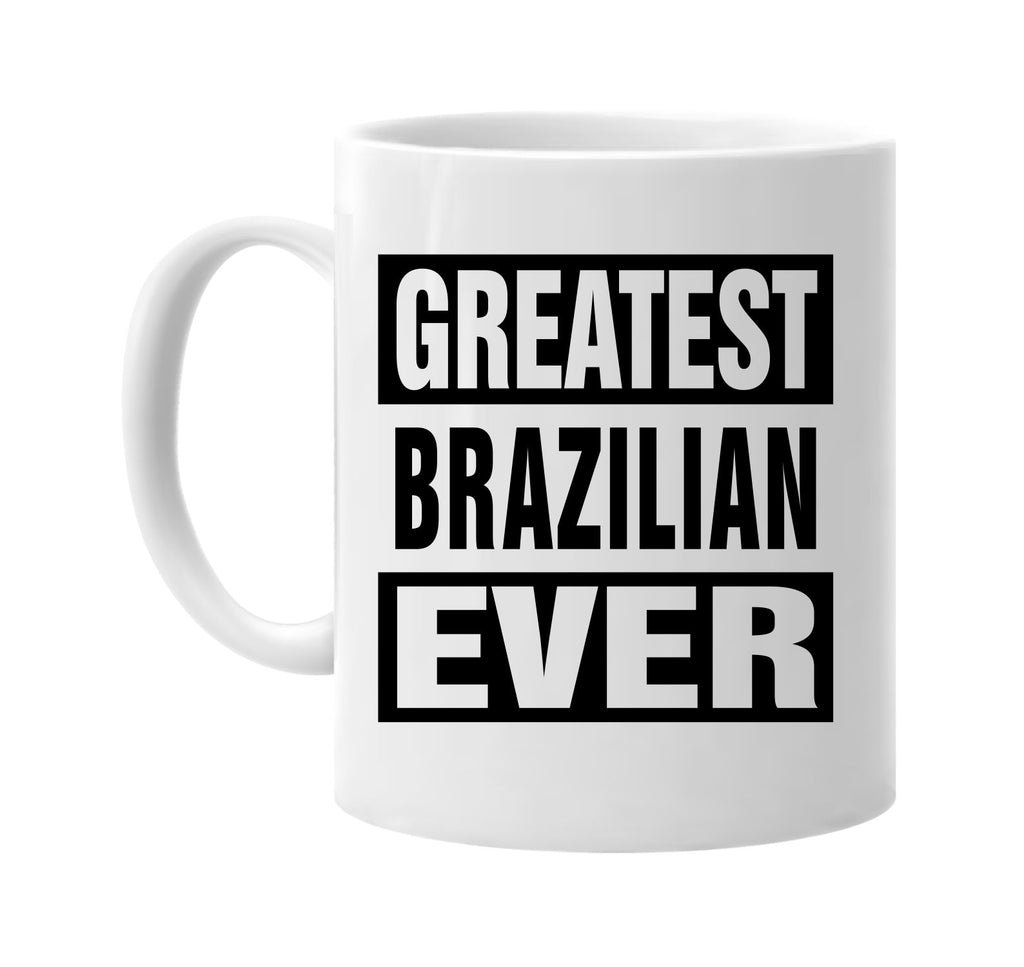 greatest brazilian ever signature outlet novelty coffee cup mug graphic gift ideas gifts for the family mom dad