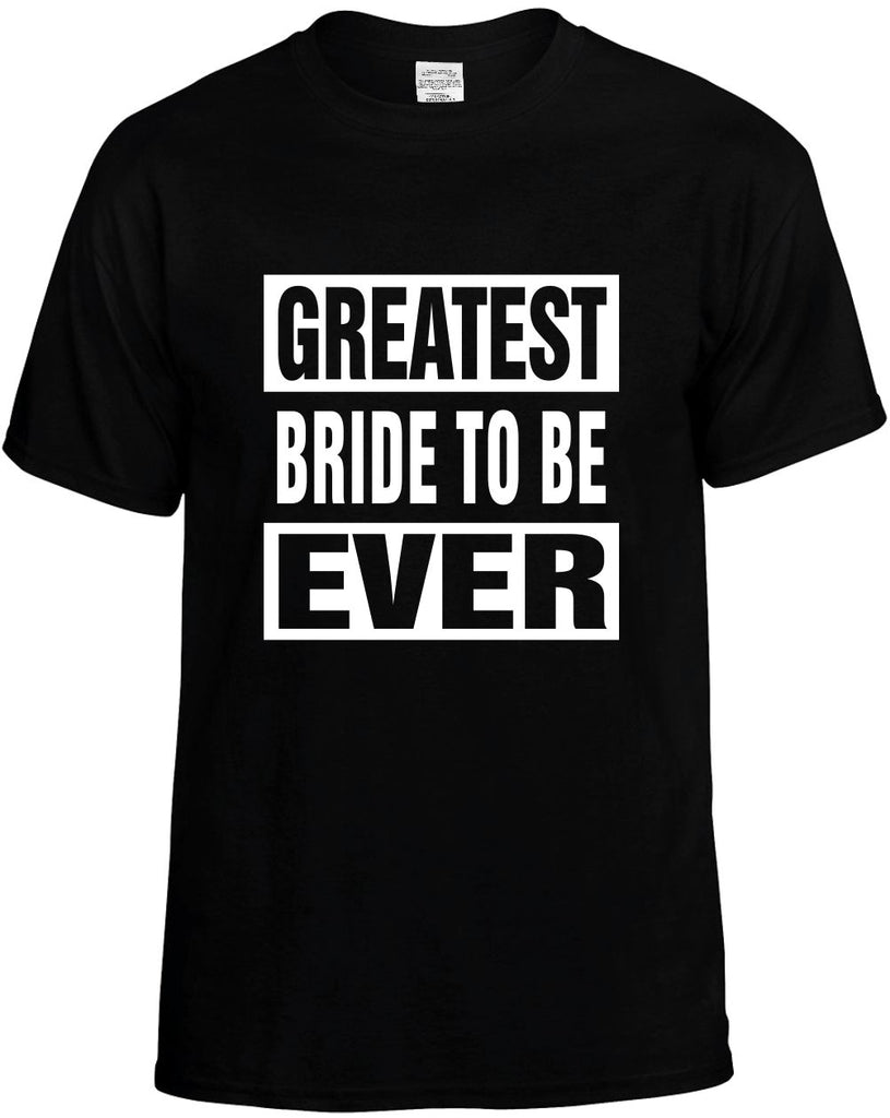 greatest bride to be ever mens funny t-shirt black