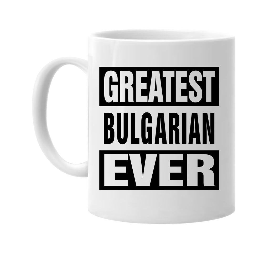 greatest bulgarian ever signature outlet novelty coffee cup mug graphic gift ideas gifts for the family mom dad