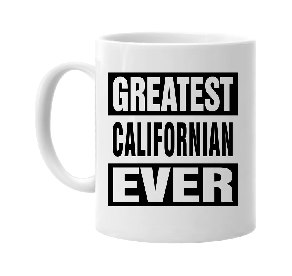 greatest californian ever signature outlet novelty coffee cup mug graphic gift ideas gifts for the family mom dad