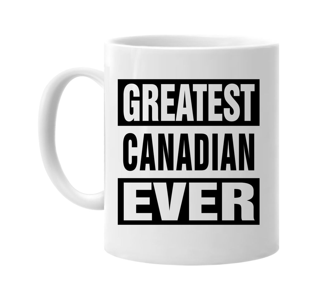 greatest canadian ever signature outlet novelty coffee cup mug graphic gift ideas gifts for the family mom dad