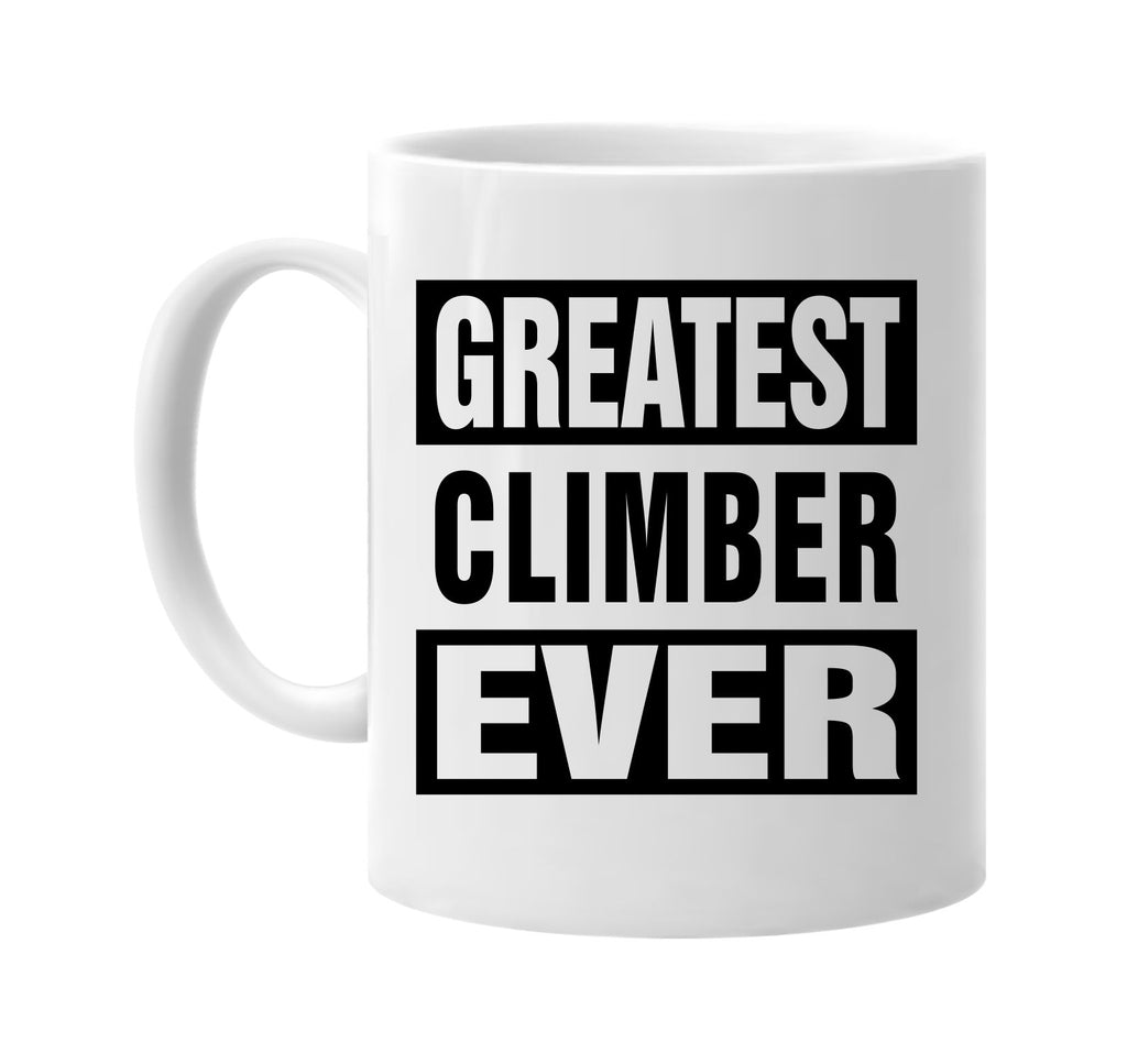 greatest climber ever signature outlet novelty coffee cup mug graphic gift ideas gifts for the family mom dad