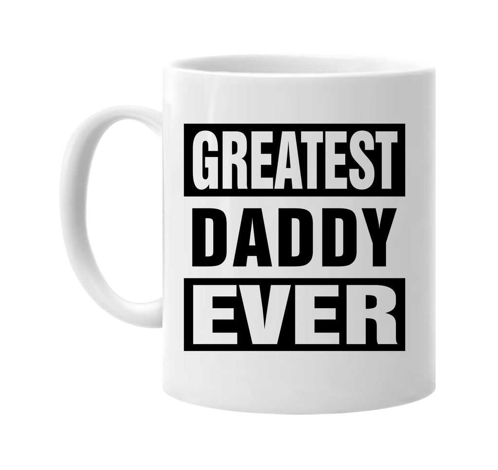 greatest daddy ever signature outlet novelty coffee cup mug graphic gift ideas gifts for the family mom dad